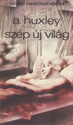 Aldous Huxely - Sz�p �j vil�g bor�t�